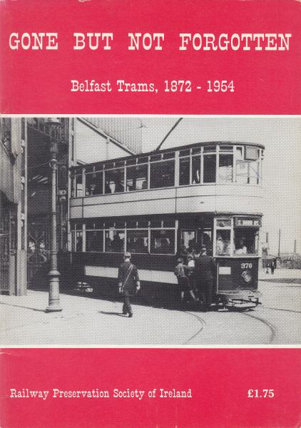 Gone but not forgotten Belfast Trams 1872 - 
	1954